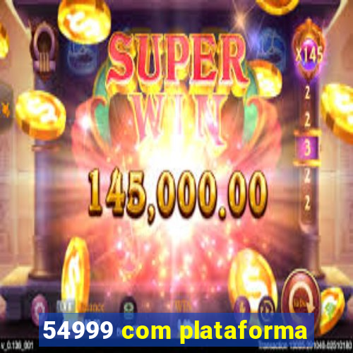 54999 com plataforma